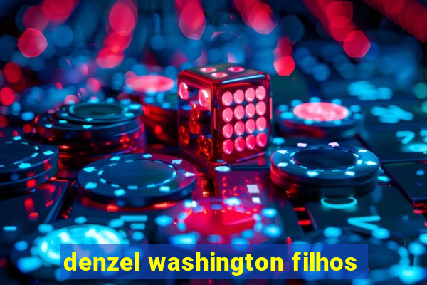 denzel washington filhos